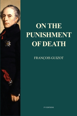 On The Punishment Of Death - Guizot, Franois