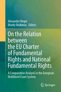 On the Relation between the EU Charter of Fundamental Rights and National Fundamental Rights: A Comparative Analysis in the European Multilevel Court System