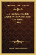 On the Rendering Into English of the Greek Aorist and Perfect (1894)