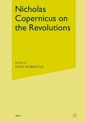 On the Revolutions: Volume 2 - Copernicus, Nicholas