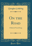 On the Road: A Book of Travel Song (Classic Reprint)