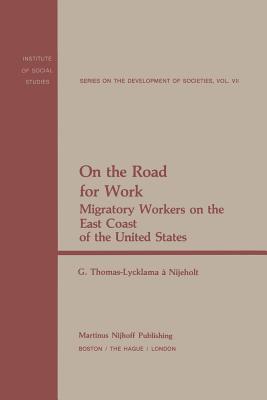 On the Road for Work: Migratory Workers on the East Coast of the United States - Thomas-Lycklama-Nijeholt, G