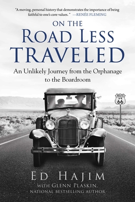 On the Road Less Traveled: An Unlikely Journey from the Orphanage to the Boardroom - Hajim, Ed, and Plaskin, Glenn