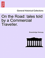 On the Road: Tales Told by a Commercial Traveller. - Hemyng, Bracebridge