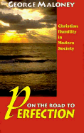 On the Road to Perfection: Christian Humility in Modern Society - Maloney, George A, S.J.