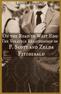 On the Road to West Egg: The Volatile Relationship of F. Scott and Zelda Fitzgerald