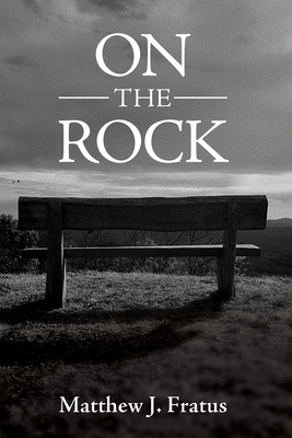On the Rock - Fratus, Matthew J