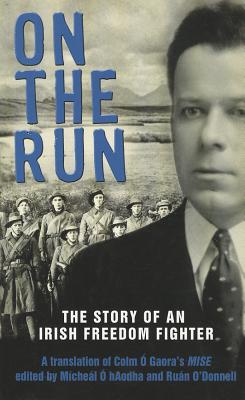 On The Run: The Story of an Irish Freedom Fighter -  hAodha, Michel (Translated by)