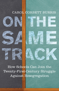 On the Same Track: How Schools Can Join the Twenty-First-Century Struggle Against Resegregation