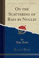 On the Scattering of ? Rays by Nuclei (Classic Reprint)