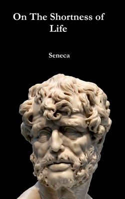 On The Shortness of Life - Seneca