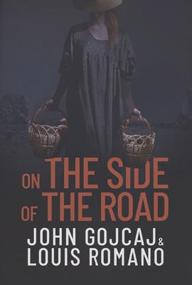 On the Side of the Road - Romano, Louis, and Gojcaj, John