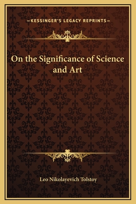 On the Significance of Science and Art - Tolstoy, Leo Nikolayevich