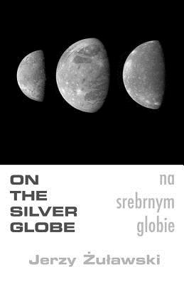 On the Silver Globe - Zulawski, Jerzy, and Goar, S