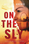 On The Sly: A Sylvia Wilson Mystery