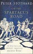 On the Spartacus Road: A Spectacular Journey Through Ancient Italy