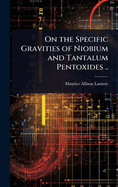 On the Specific Gravities of Niobium and Tantalum Pentoxides ..