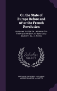 On the State of Europe Before and After the French Revolution: An Answer to L'tat De La France  La Fin De L'an VIII [By A.M. Blanc De La Nautte] Tr. by J.C. Herries