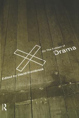 On the Subject of Drama - Hornbrook, David (Editor)