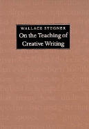 On the Teaching of Creative Writing: Responses to a Series of Questions - Stegner, Wallace, and Lathem, Edward Connery (Editor)
