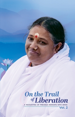 On the Trail of Liberation V2 - Br Madhavamrita Chaitanya, and Sri Mata Amritanandamayi Devi, and Amma