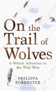 On the Trail of Wolves: A British Adventure in the Wild West