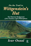 On the Trail to Wittgenstein's Hut: The Historical Background of the Tractatus Logico-philosphicus