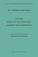 On the Unity of the Intellect Against the Averroists - Zedler, Beatrice H (Editor), and Aquinas, Thomas, St.