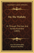 On the Wallaby: Or Through the East and Across Australia (1894)