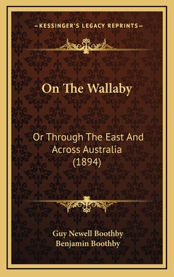 On the Wallaby: Or Through the East and Across Australia (1894) - Boothby, Guy Newell, and Boothby, Benjamin (Illustrator)