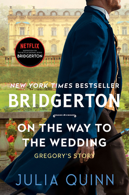 On the Way to the Wedding: Bridgerton: Gregory's Story - Quinn, Julia