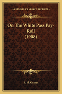 On The White Pass Pay-Roll (1908)