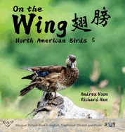 On the Wing    - North American Birds 5: Bilingual Picture Book in English, Traditional Chinese and Pinyin