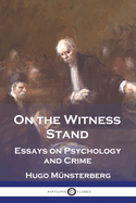 On the Witness Stand: Essays on Psychology and Crime