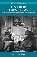 On Their Own Terms: True Stories of Trailblazing Women of Vancouver Island