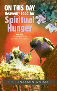 On This Day: Heavenly Food for Spiritual Hunger: Vol. III: For Weekdays of Ordinary Time-cycle 2