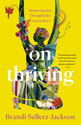 On Thriving: Harnessing Joy Through Life's Great Labors - Sellerz-Jackson, Brandi