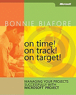 On Time! on Track! on Target!: Managing Your Projects Successfully with Microsoft Project