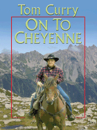 On to Cheyenne - Curry, Tom