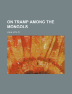 On tramp among the Mongols