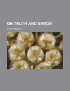 On Truth and Error