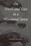 On Truth and Lies in a Nonmoral Sense