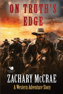 On Truth's Edge: A Classic Western Adventure