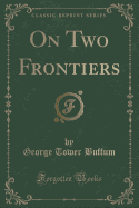 On Two Frontiers (Classic Reprint)