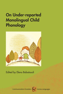 On Under-Reported Monolingual Child Phonology