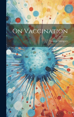 On Vaccination - Gregory, George