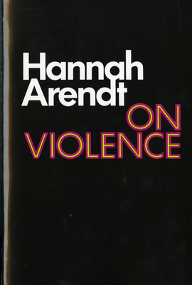 On Violence - Arendt, Hannah, Professor