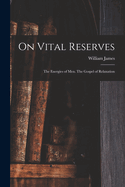 On Vital Reserves: The Energies of Men. The Gospel of Relaxation