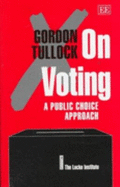 On Voting: A Public Choice Approach - Tullock, Gordon