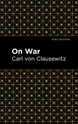 On War - Von Clausewitz, Carl, and Editions, Mint (Contributions by)